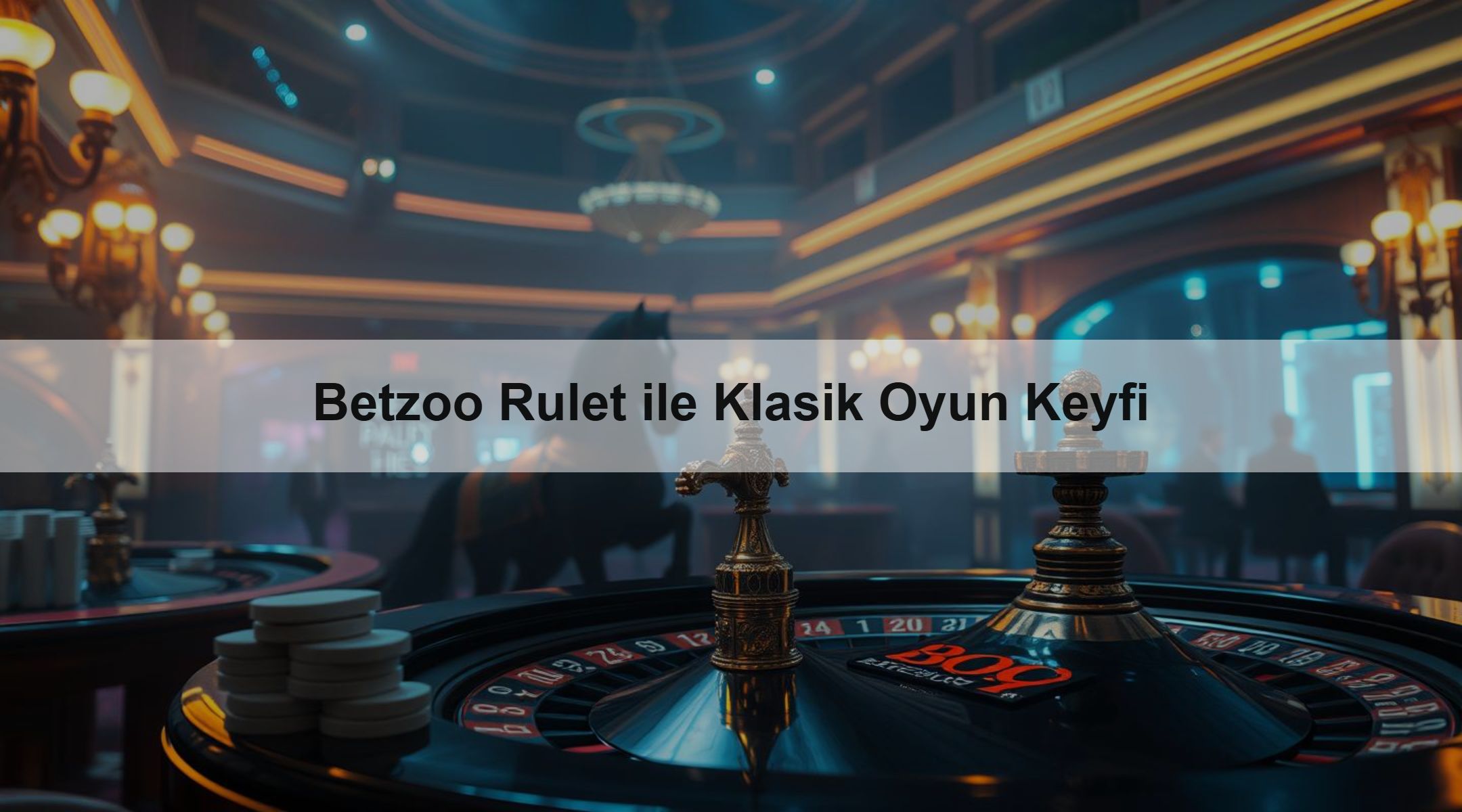 Betzoo Rulet ile Klasik Oyun Keyfi 1 Betzoo Rulet ile Klasik Oyun Keyfi