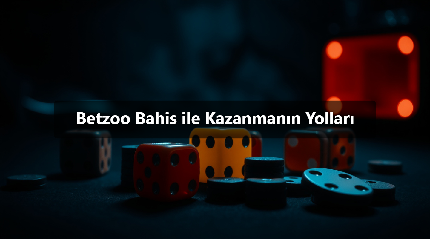 Betzoo Bahis ile Kazanmanın Yolları