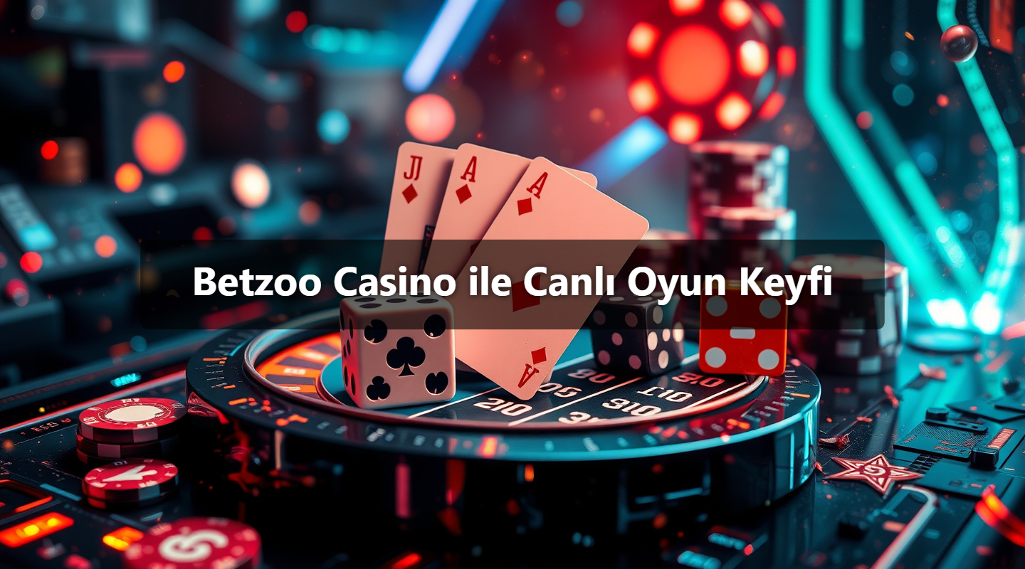 Betzoo Casino ile Canlı Oyun Keyfi
